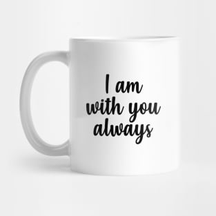 i am with you always Mug